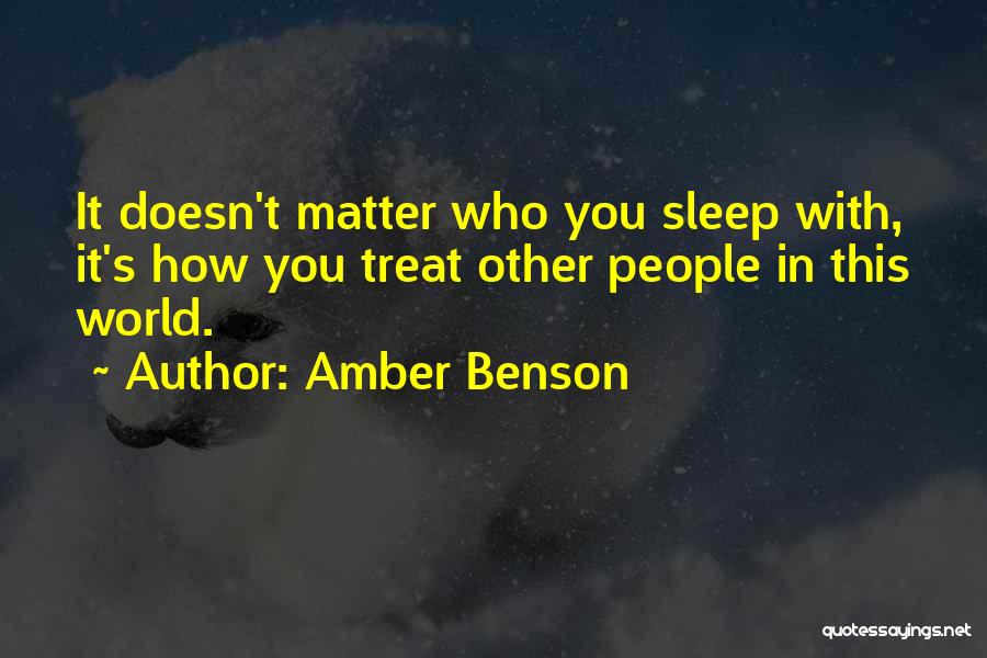 Amber Benson Quotes: It Doesn't Matter Who You Sleep With, It's How You Treat Other People In This World.