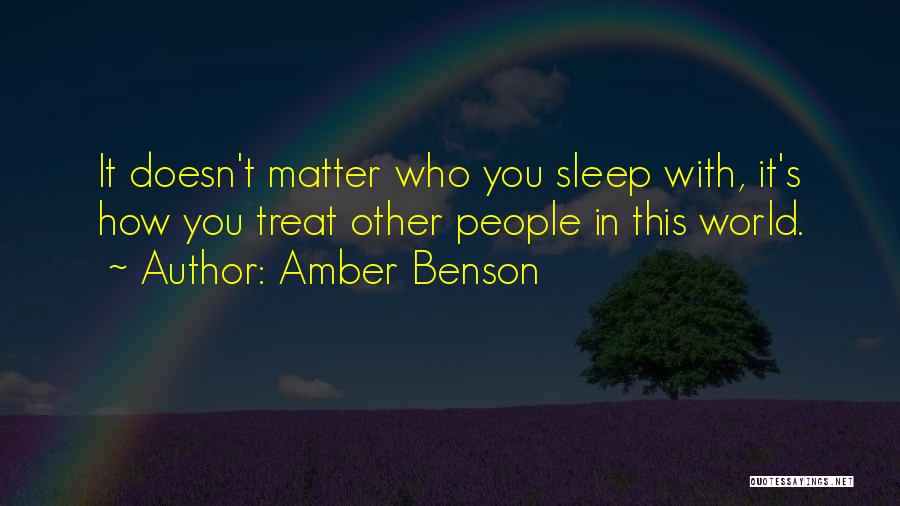 Amber Benson Quotes: It Doesn't Matter Who You Sleep With, It's How You Treat Other People In This World.