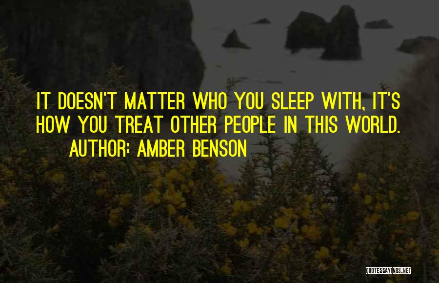 Amber Benson Quotes: It Doesn't Matter Who You Sleep With, It's How You Treat Other People In This World.