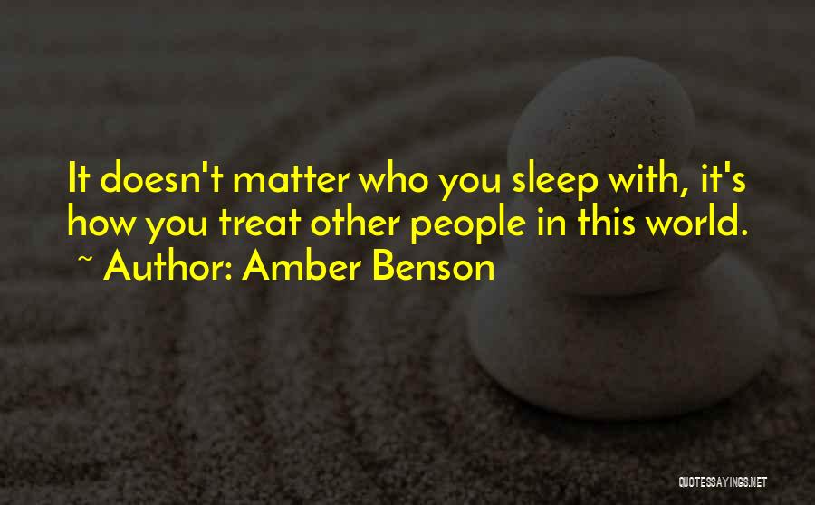 Amber Benson Quotes: It Doesn't Matter Who You Sleep With, It's How You Treat Other People In This World.