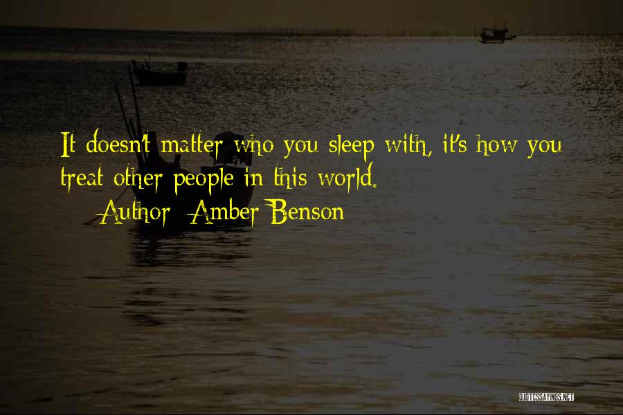 Amber Benson Quotes: It Doesn't Matter Who You Sleep With, It's How You Treat Other People In This World.