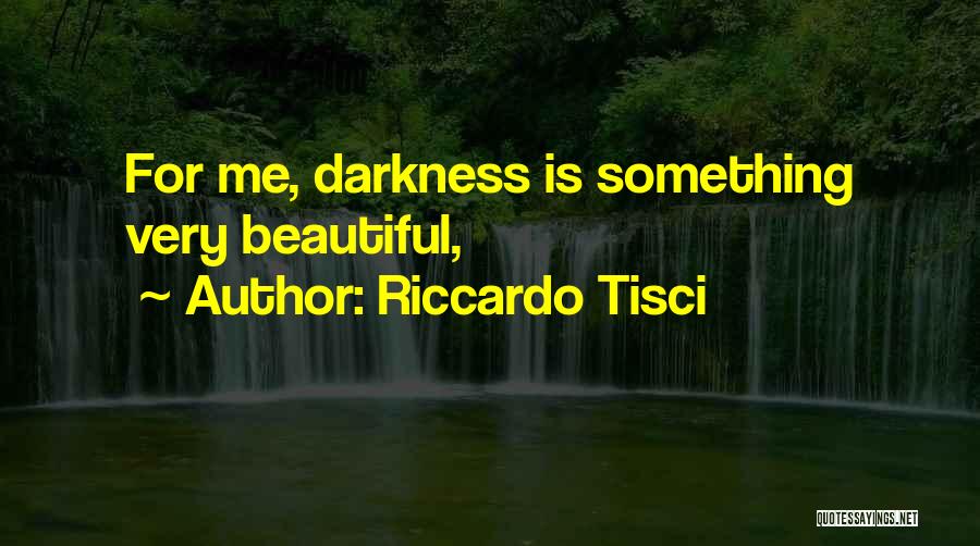 Riccardo Tisci Quotes: For Me, Darkness Is Something Very Beautiful,