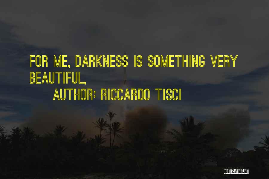 Riccardo Tisci Quotes: For Me, Darkness Is Something Very Beautiful,