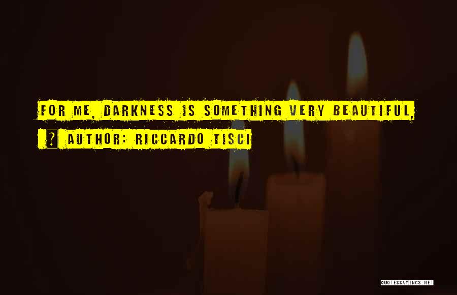 Riccardo Tisci Quotes: For Me, Darkness Is Something Very Beautiful,