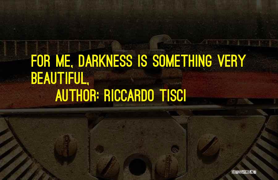 Riccardo Tisci Quotes: For Me, Darkness Is Something Very Beautiful,