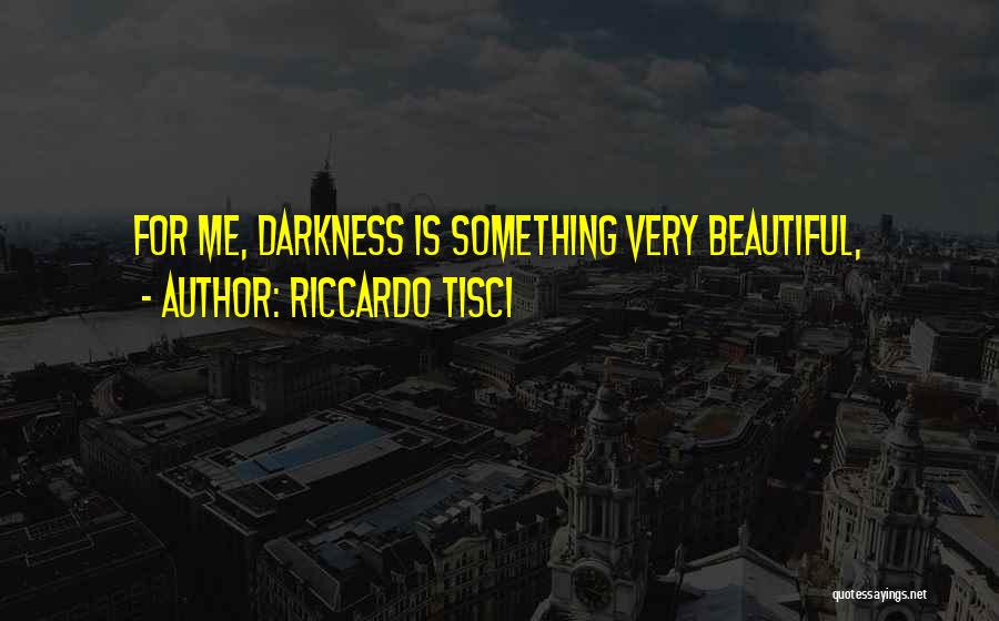 Riccardo Tisci Quotes: For Me, Darkness Is Something Very Beautiful,