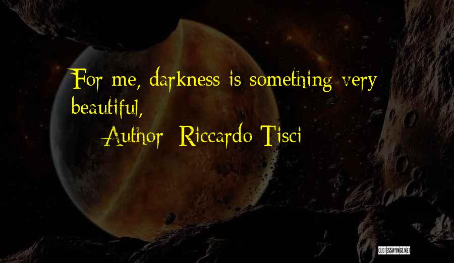 Riccardo Tisci Quotes: For Me, Darkness Is Something Very Beautiful,
