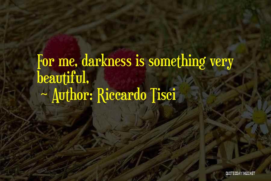Riccardo Tisci Quotes: For Me, Darkness Is Something Very Beautiful,