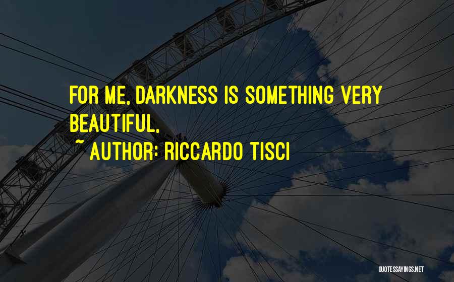 Riccardo Tisci Quotes: For Me, Darkness Is Something Very Beautiful,