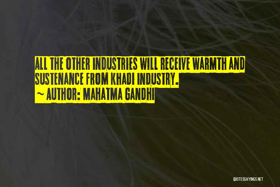 Mahatma Gandhi Quotes: All The Other Industries Will Receive Warmth And Sustenance From Khadi Industry.