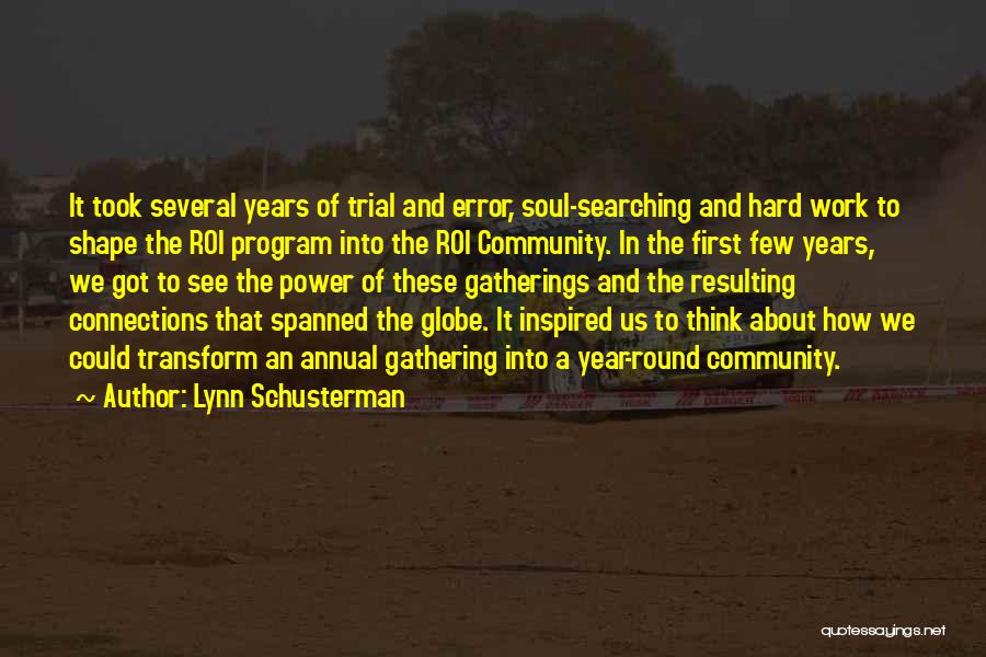 Lynn Schusterman Quotes: It Took Several Years Of Trial And Error, Soul-searching And Hard Work To Shape The Roi Program Into The Roi