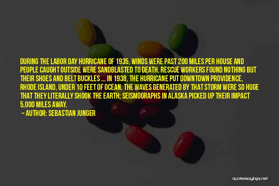 Sebastian Junger Quotes: During The Labor Day Hurricane Of 1935, Winds Were Past 200 Miles Per House And People Caught Outside Were Sandblasted