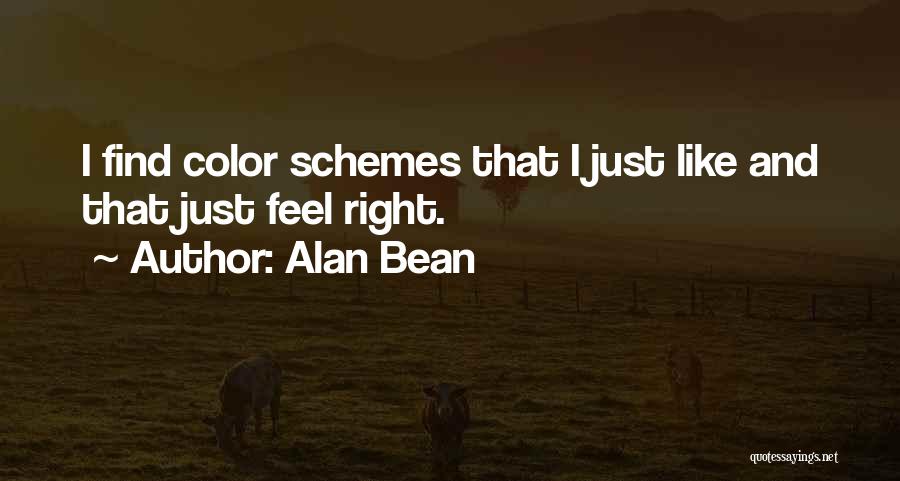 Alan Bean Quotes: I Find Color Schemes That I Just Like And That Just Feel Right.