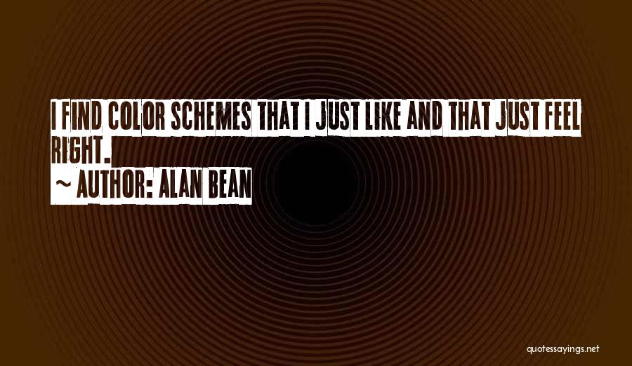 Alan Bean Quotes: I Find Color Schemes That I Just Like And That Just Feel Right.