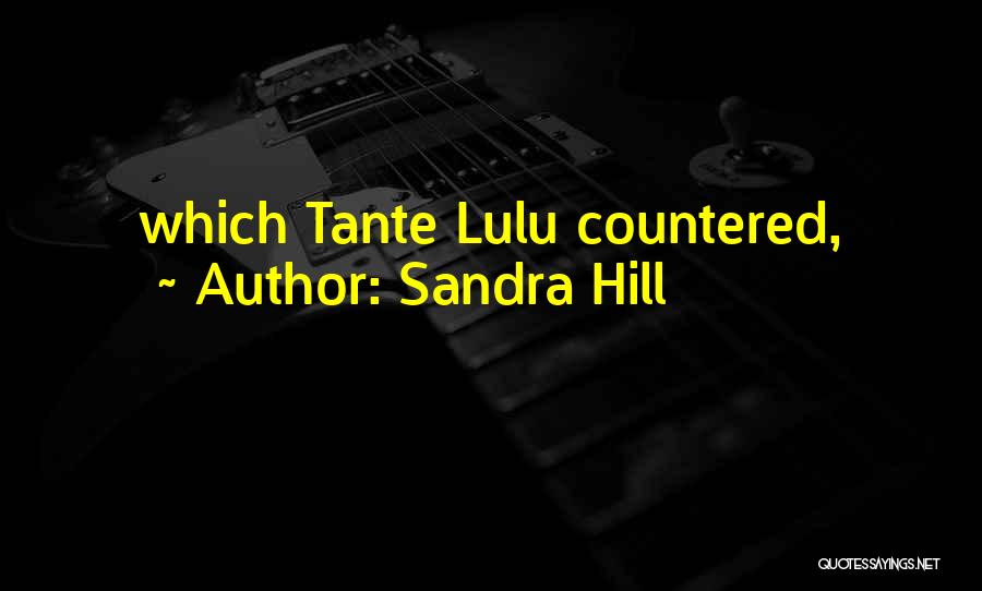 Sandra Hill Quotes: Which Tante Lulu Countered,