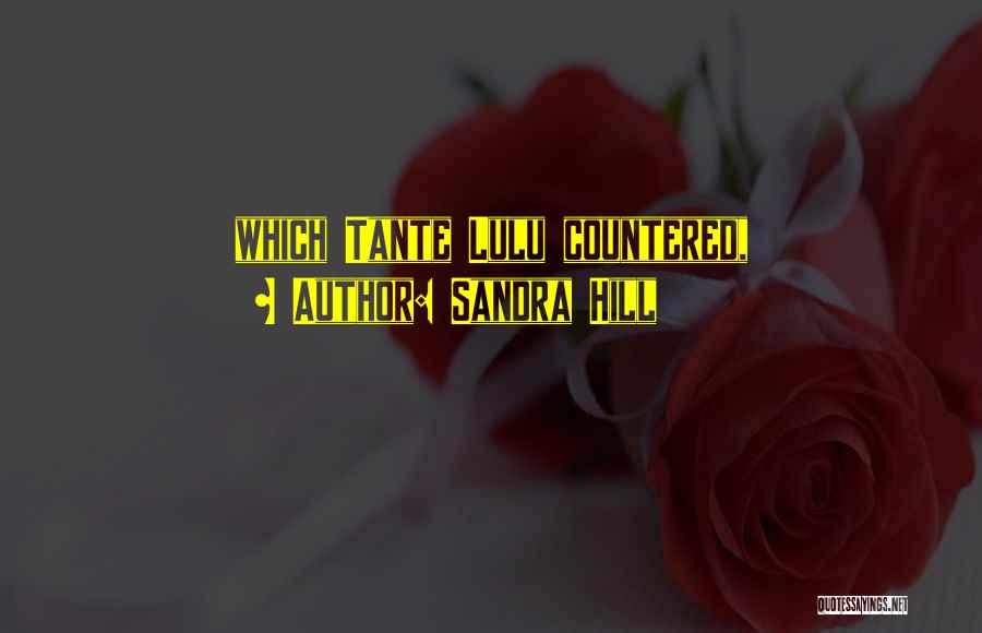 Sandra Hill Quotes: Which Tante Lulu Countered,