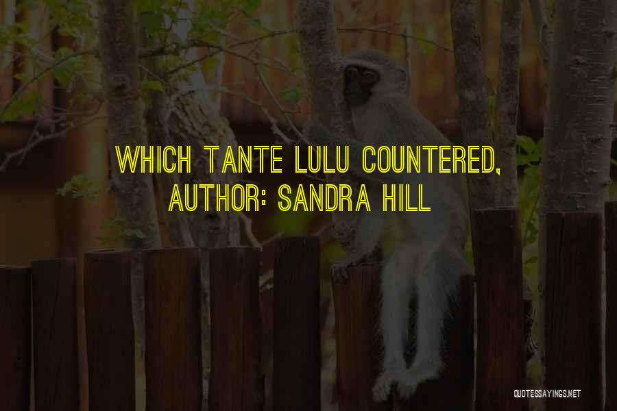 Sandra Hill Quotes: Which Tante Lulu Countered,