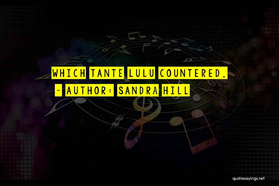 Sandra Hill Quotes: Which Tante Lulu Countered,