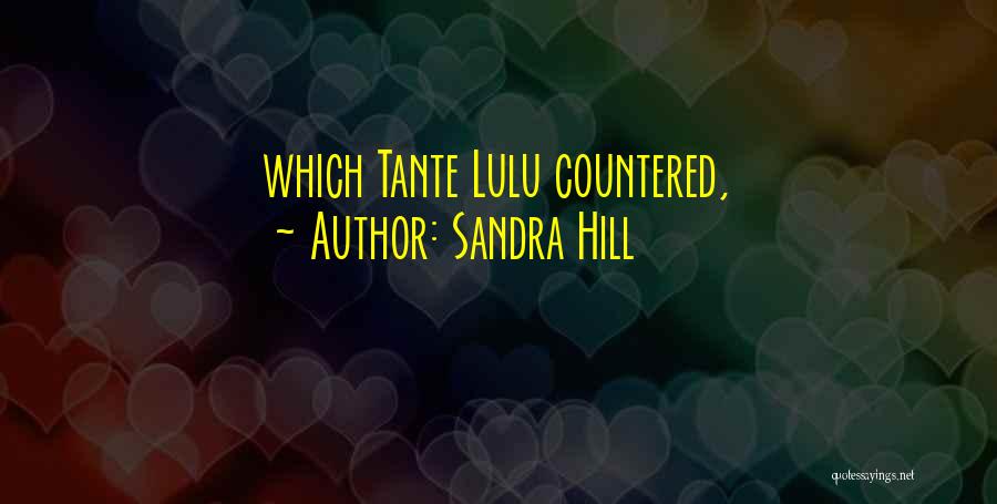 Sandra Hill Quotes: Which Tante Lulu Countered,