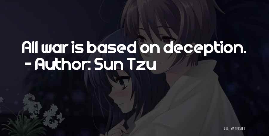 Sun Tzu Quotes: All War Is Based On Deception.