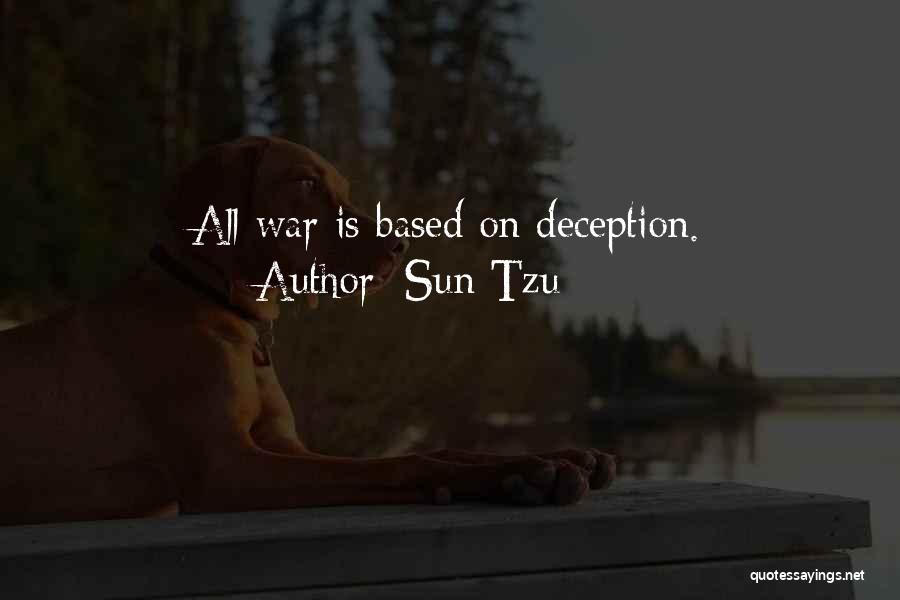 Sun Tzu Quotes: All War Is Based On Deception.