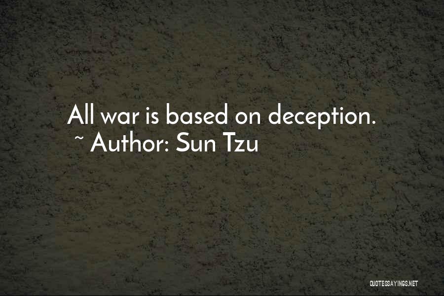 Sun Tzu Quotes: All War Is Based On Deception.