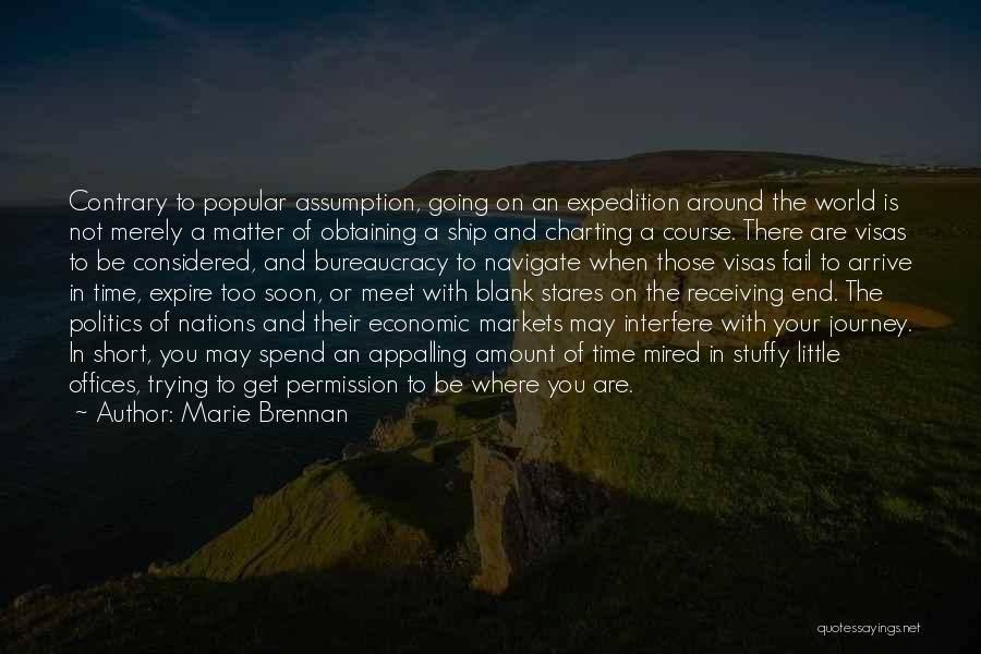 Marie Brennan Quotes: Contrary To Popular Assumption, Going On An Expedition Around The World Is Not Merely A Matter Of Obtaining A Ship