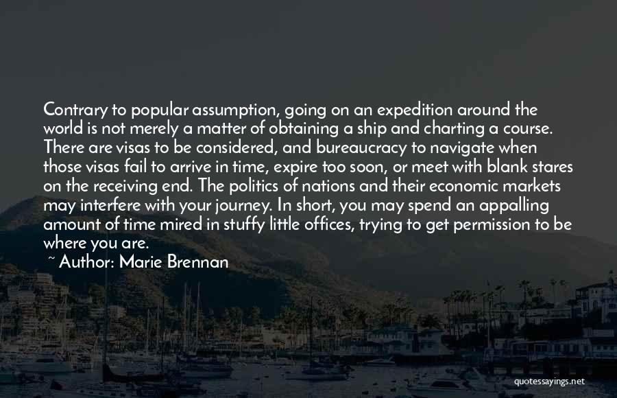 Marie Brennan Quotes: Contrary To Popular Assumption, Going On An Expedition Around The World Is Not Merely A Matter Of Obtaining A Ship