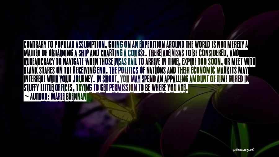 Marie Brennan Quotes: Contrary To Popular Assumption, Going On An Expedition Around The World Is Not Merely A Matter Of Obtaining A Ship