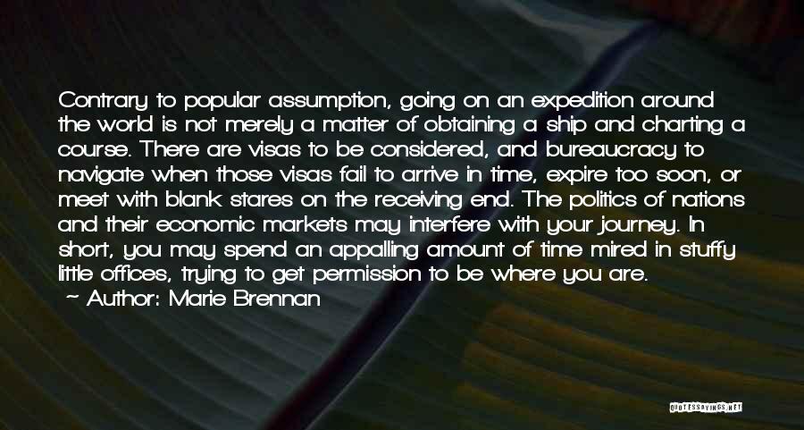 Marie Brennan Quotes: Contrary To Popular Assumption, Going On An Expedition Around The World Is Not Merely A Matter Of Obtaining A Ship