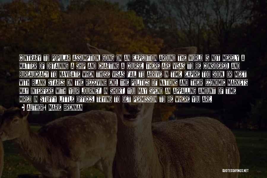 Marie Brennan Quotes: Contrary To Popular Assumption, Going On An Expedition Around The World Is Not Merely A Matter Of Obtaining A Ship