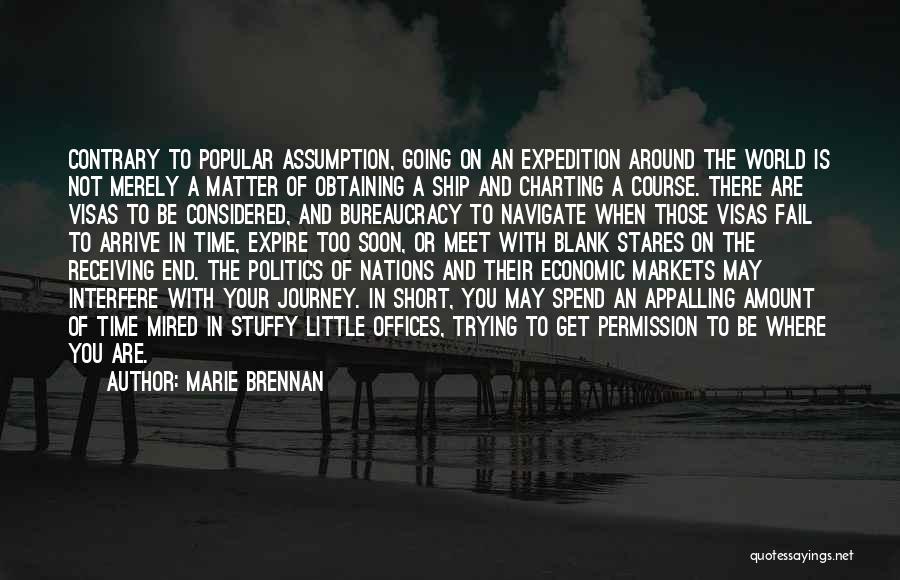 Marie Brennan Quotes: Contrary To Popular Assumption, Going On An Expedition Around The World Is Not Merely A Matter Of Obtaining A Ship