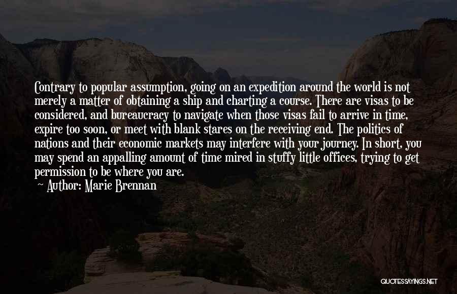 Marie Brennan Quotes: Contrary To Popular Assumption, Going On An Expedition Around The World Is Not Merely A Matter Of Obtaining A Ship