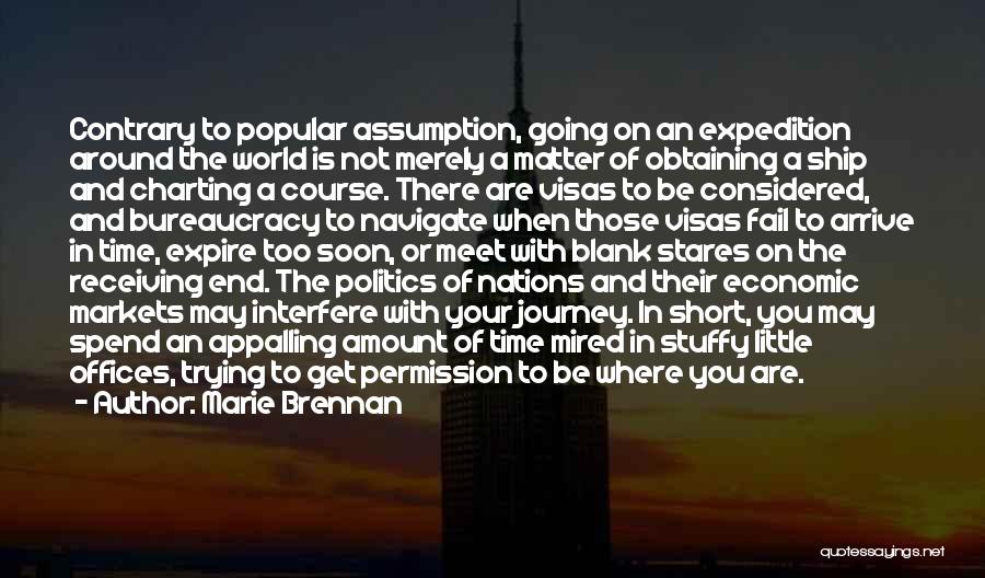 Marie Brennan Quotes: Contrary To Popular Assumption, Going On An Expedition Around The World Is Not Merely A Matter Of Obtaining A Ship
