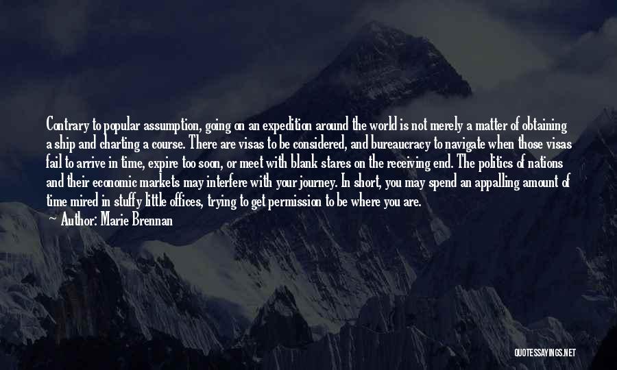 Marie Brennan Quotes: Contrary To Popular Assumption, Going On An Expedition Around The World Is Not Merely A Matter Of Obtaining A Ship