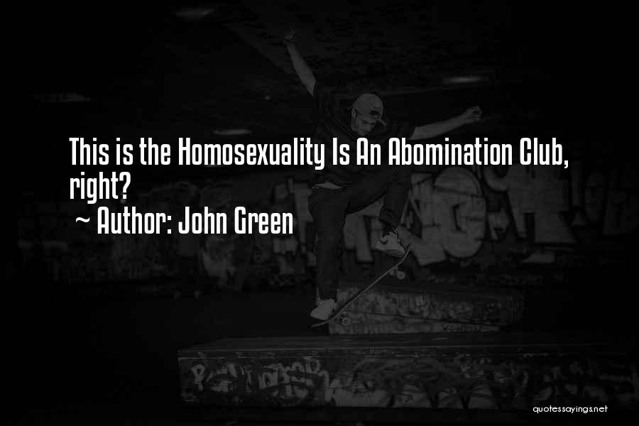 John Green Quotes: This Is The Homosexuality Is An Abomination Club, Right?