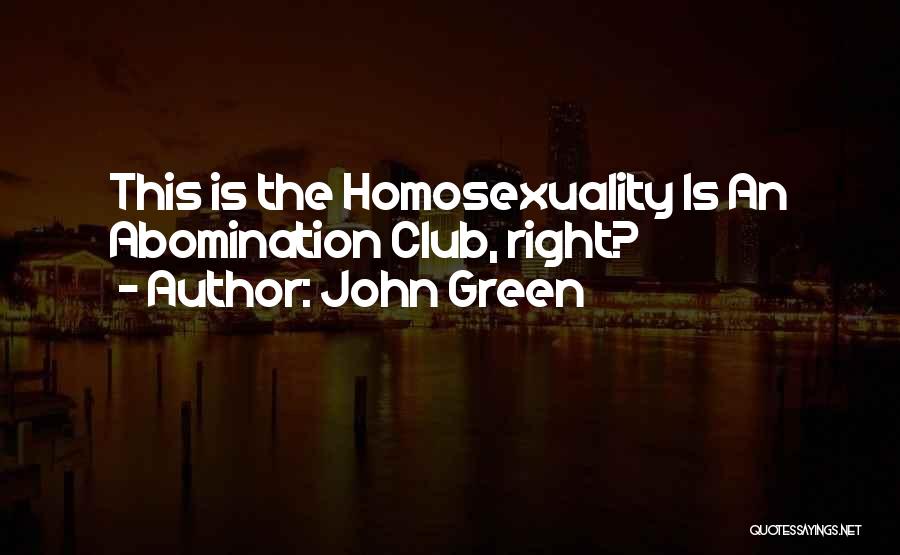 John Green Quotes: This Is The Homosexuality Is An Abomination Club, Right?