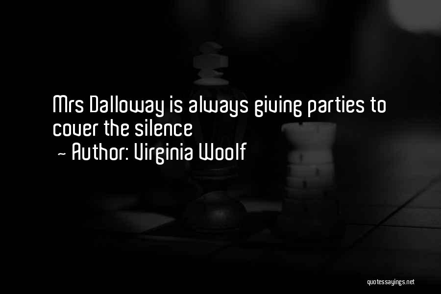 Virginia Woolf Quotes: Mrs Dalloway Is Always Giving Parties To Cover The Silence