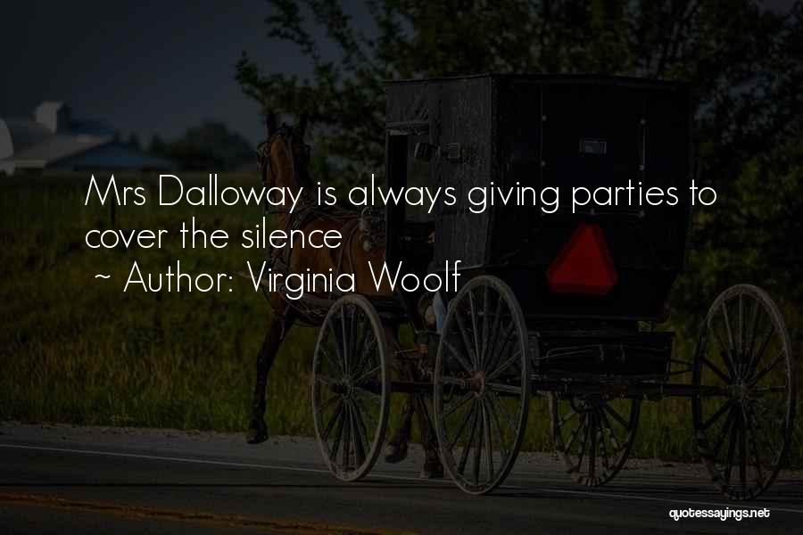 Virginia Woolf Quotes: Mrs Dalloway Is Always Giving Parties To Cover The Silence