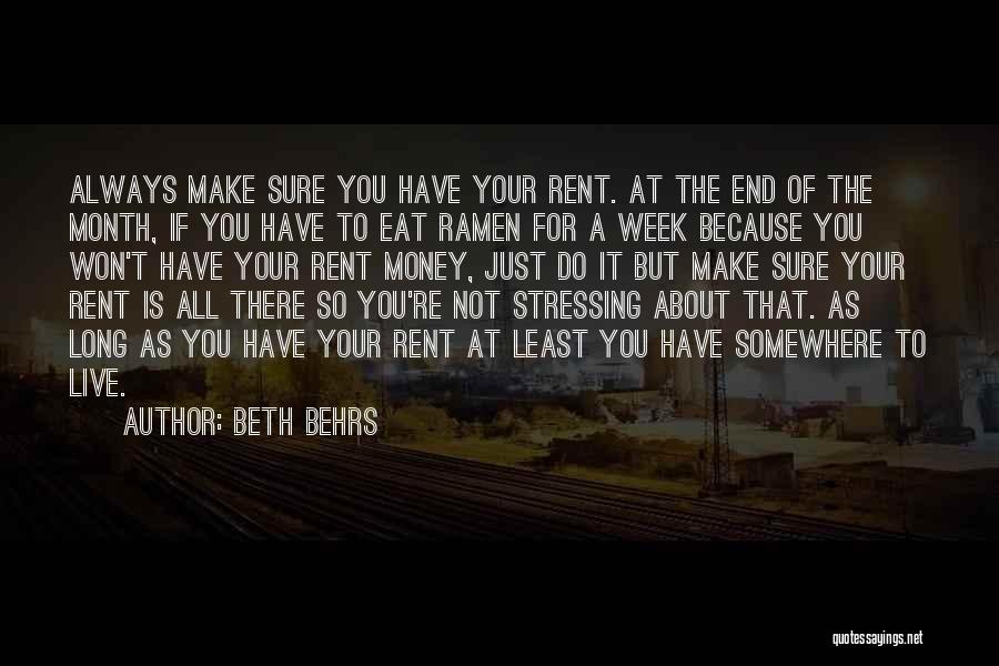 Beth Behrs Quotes: Always Make Sure You Have Your Rent. At The End Of The Month, If You Have To Eat Ramen For
