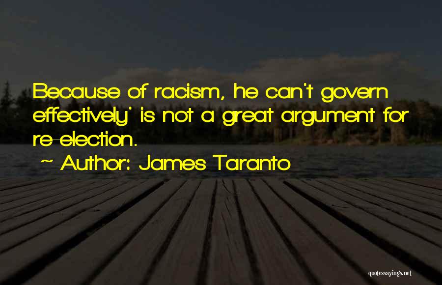 James Taranto Quotes: Because Of Racism, He Can't Govern Effectively' Is Not A Great Argument For Re-election.