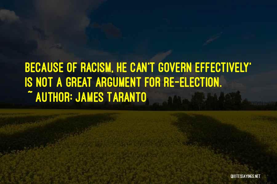 James Taranto Quotes: Because Of Racism, He Can't Govern Effectively' Is Not A Great Argument For Re-election.