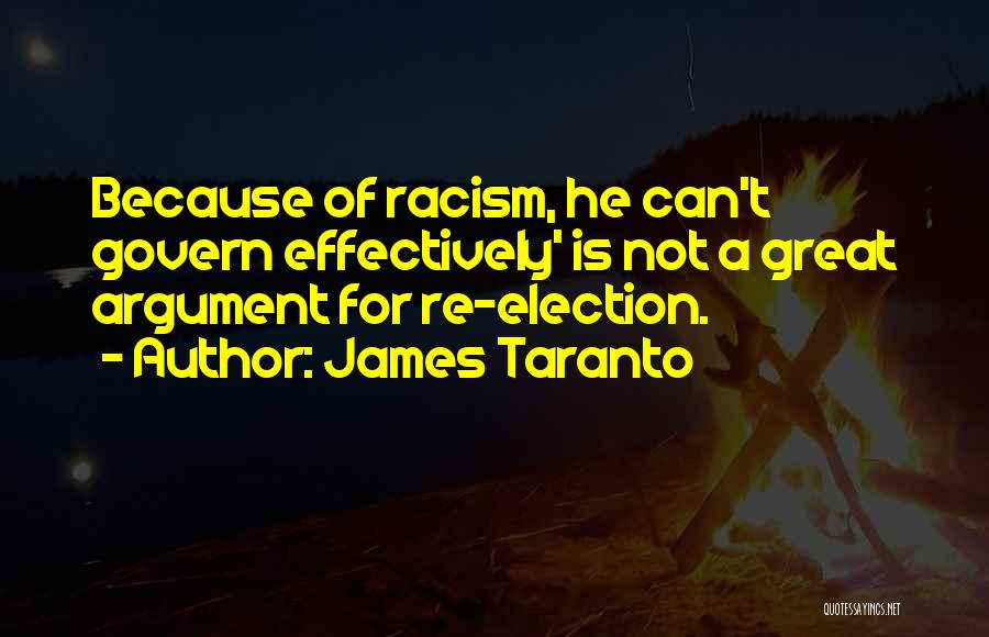 James Taranto Quotes: Because Of Racism, He Can't Govern Effectively' Is Not A Great Argument For Re-election.