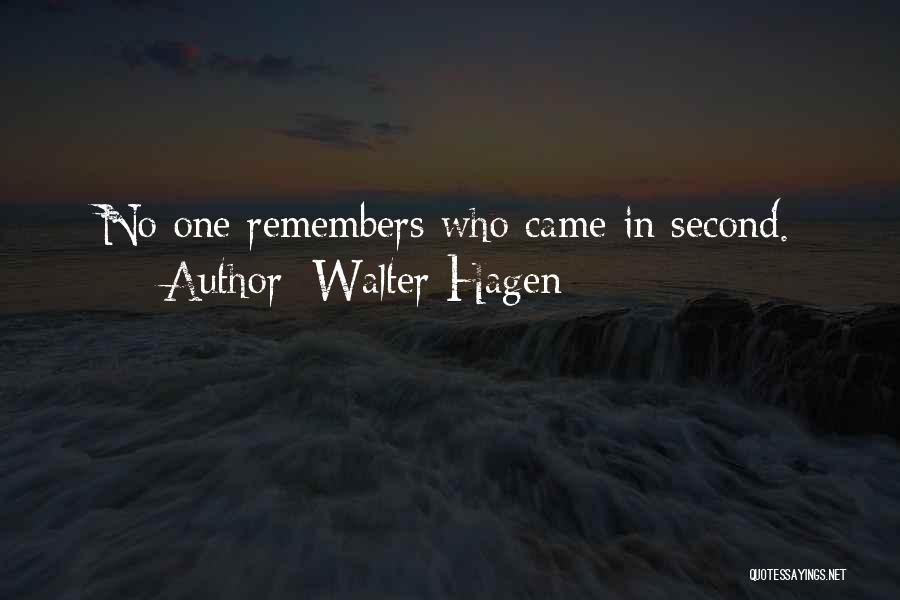 Walter Hagen Quotes: No One Remembers Who Came In Second.