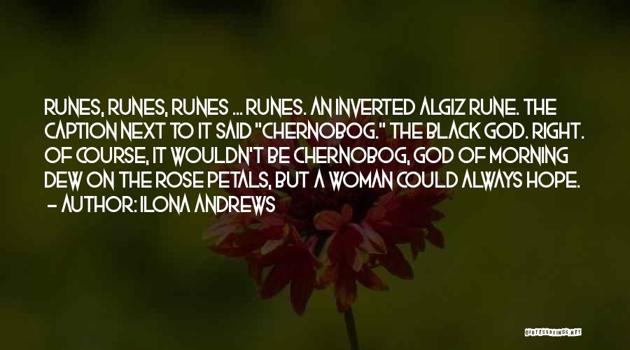 Ilona Andrews Quotes: Runes, Runes, Runes ... Runes. An Inverted Algiz Rune. The Caption Next To It Said Chernobog. The Black God. Right.