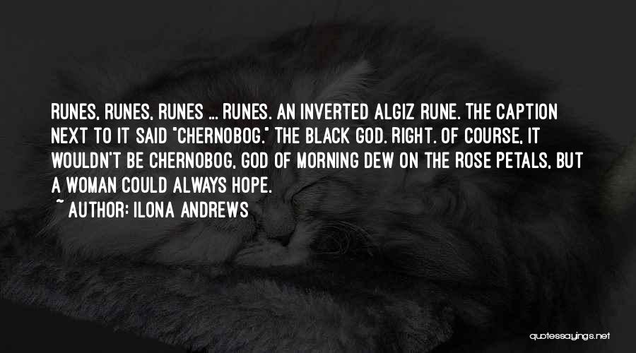 Ilona Andrews Quotes: Runes, Runes, Runes ... Runes. An Inverted Algiz Rune. The Caption Next To It Said Chernobog. The Black God. Right.