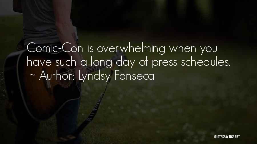 Lyndsy Fonseca Quotes: Comic-con Is Overwhelming When You Have Such A Long Day Of Press Schedules.