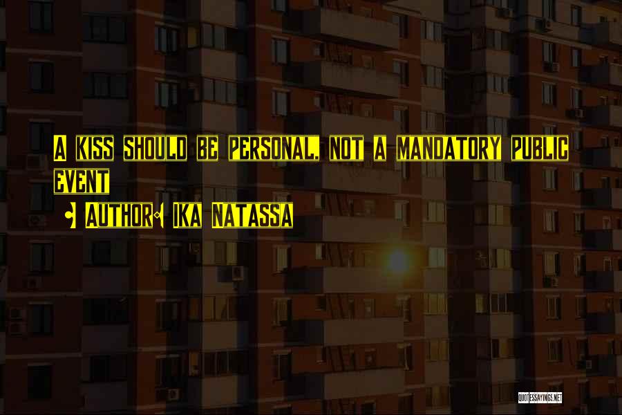 Ika Natassa Quotes: A Kiss Should Be Personal, Not A Mandatory Public Event