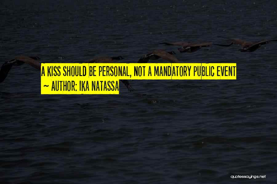 Ika Natassa Quotes: A Kiss Should Be Personal, Not A Mandatory Public Event