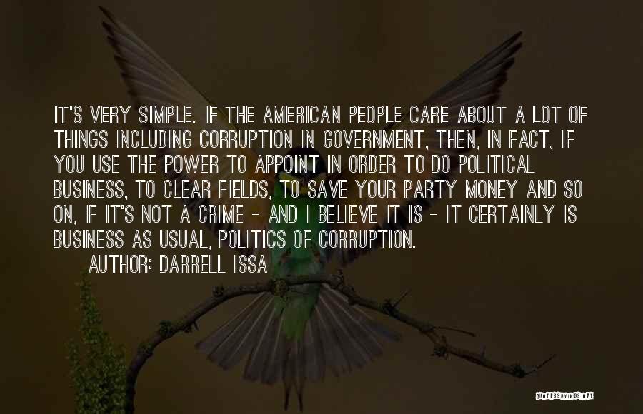 Darrell Issa Quotes: It's Very Simple. If The American People Care About A Lot Of Things Including Corruption In Government, Then, In Fact,